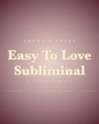 Easy To Love Subliminal, a love subliminal