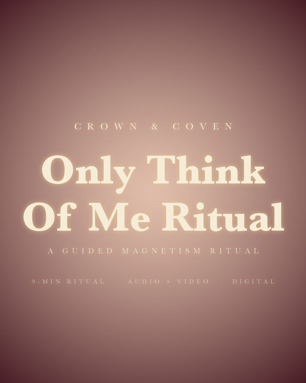 Only Think Of Me Ritual, a guided magnetism ritual