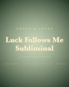 Listen: 45-second preview of the Luck Follows Me Subliminal
